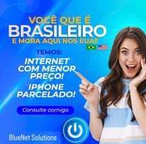 May be an image of 1 person, phone and text that says 'VOCÊ QUE É BRASILEIRO E MORA AQUI NOS EUA!! TEMOS: INTERNET COM MENOR PREÇO! IPHONE PARCELADO! Consulte comigo BlueNet Solutions'