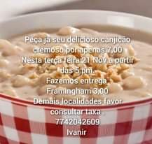 May be an image of text that says 'Peça já seu delicioso canjicão cremoso por apenas 7,00 Nesta terça feira 21 Nov a partir das 5 pm. Fazemos entrega Framingham 3,00 Demais localidades favor consultar taxa 7742042609 Ivanir'